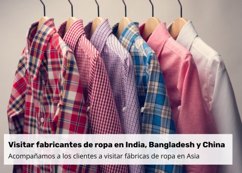visitar fabricantes de ropa en india, bangladesh y china